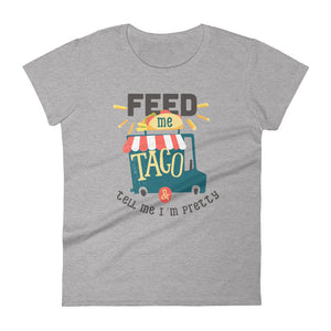 Feed me taco & tell me I'm pretty - Teeznmo