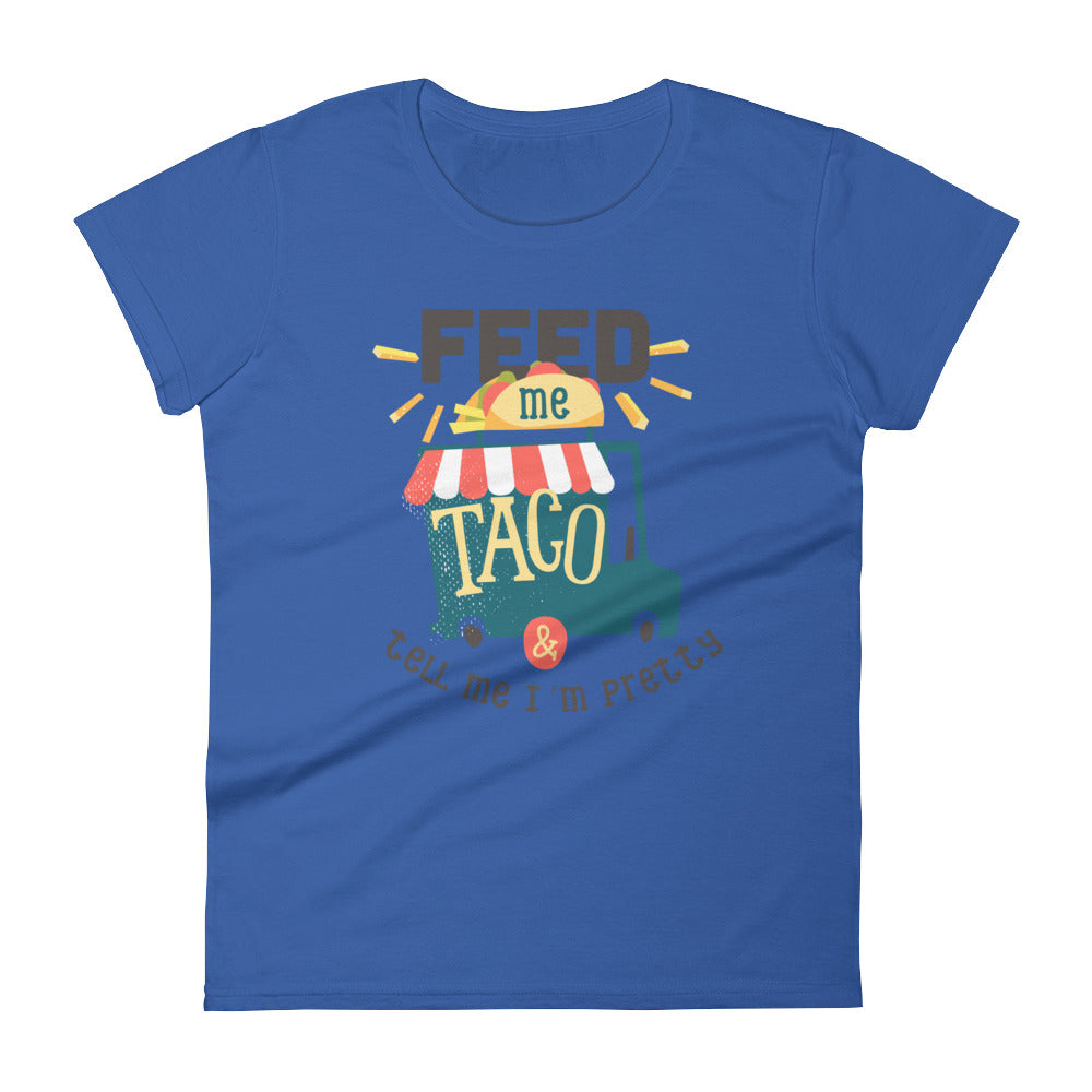Feed me taco & tell me I'm pretty - Teeznmo
