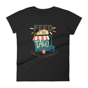 Feed me taco & tell me I'm pretty - Teeznmo