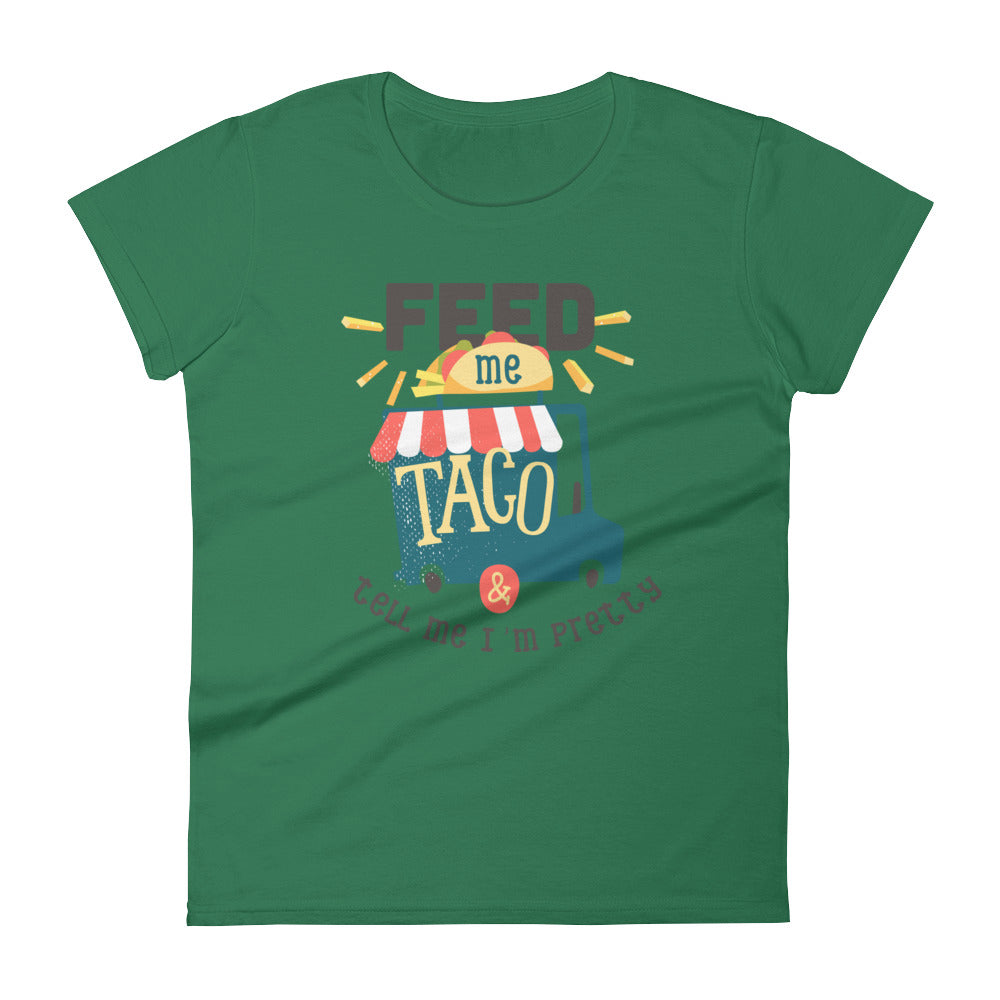 Feed me taco & tell me I'm pretty - Teeznmo