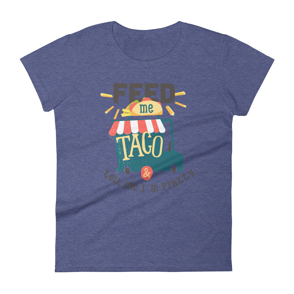 Feed me taco & tell me I'm pretty - Teeznmo