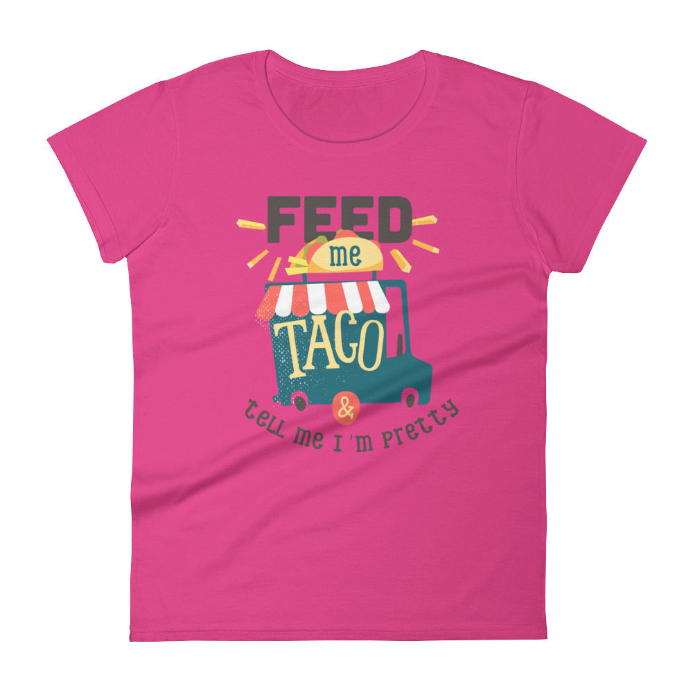 Feed me taco & tell me I'm pretty - Teeznmo