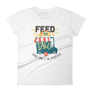 Feed me taco & tell me I'm pretty - Teeznmo