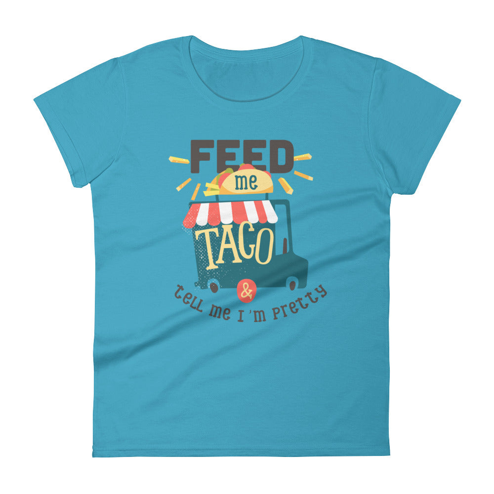 Feed me taco & tell me I'm pretty - Teeznmo