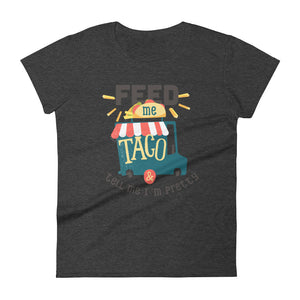 Feed me taco & tell me I'm pretty - Teeznmo