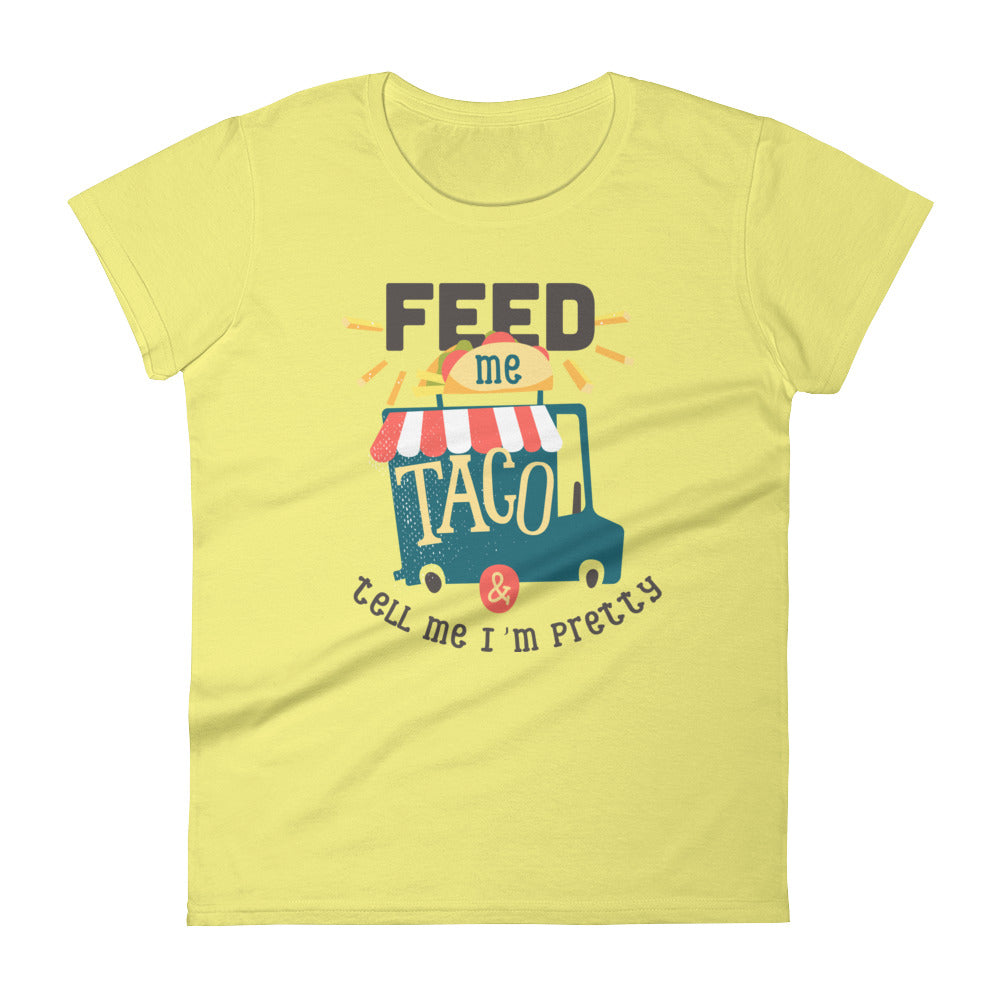 Feed me taco & tell me I'm pretty - Teeznmo