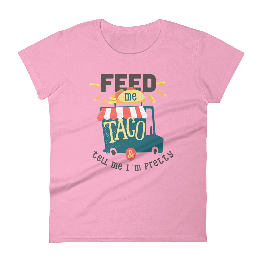 Feed me taco & tell me I'm pretty - Teeznmo