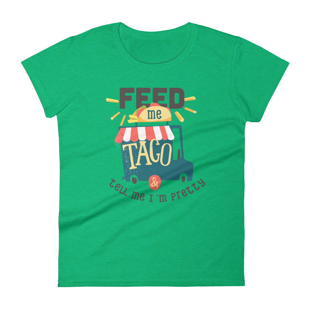 Feed me taco & tell me I'm pretty - Teeznmo