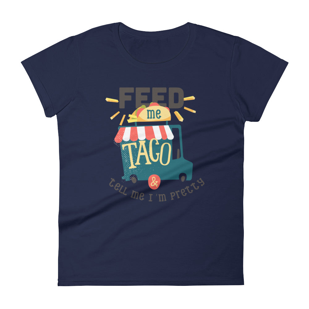 Feed me taco & tell me I'm pretty - Teeznmo