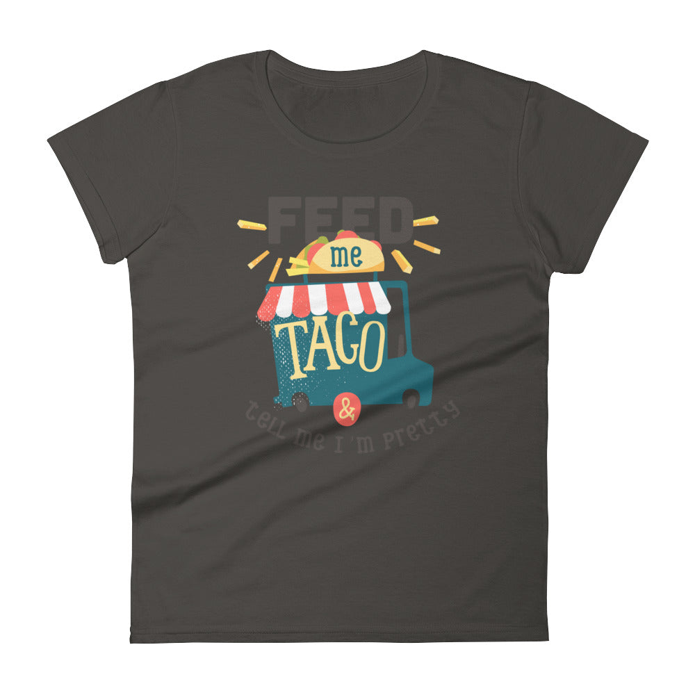 Feed me taco & tell me I'm pretty - Teeznmo