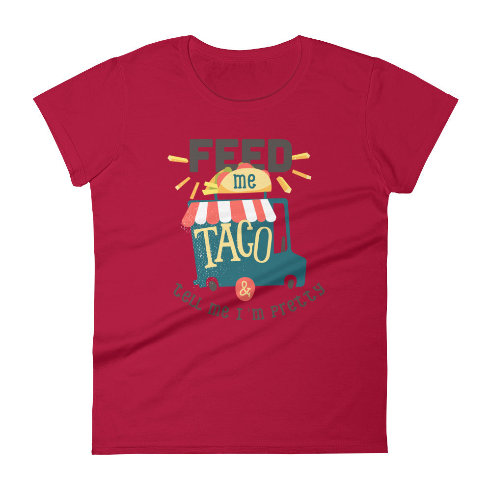 Feed me taco & tell me I'm pretty - Teeznmo